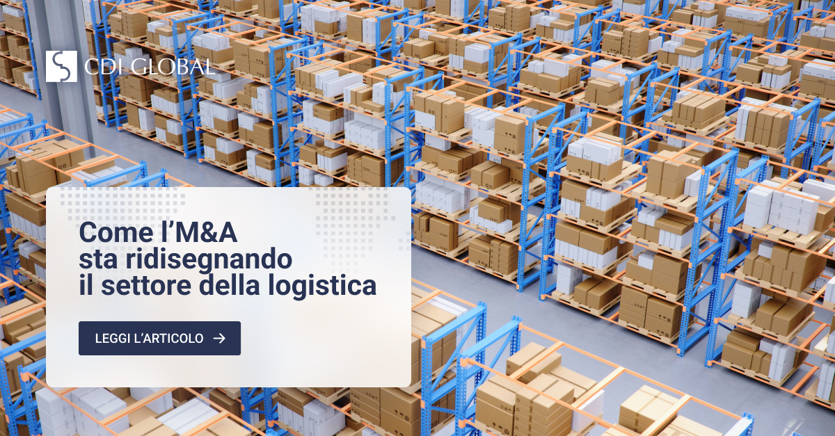 Come l’M&A sta ridisegnando il settore della logistica